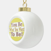 "Jij bent het!" Schattige ontwerp. Bestel nu Keramische Bal Ornament (Rechts)