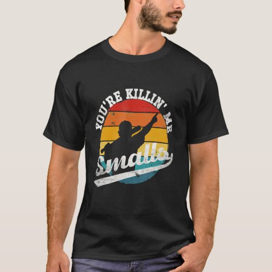 Jij bent Killin Me Smalls T-shirt (Voorkant)