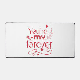 Jij bent mijn eeuwig Valentijnsdag cadeau Bureaumat