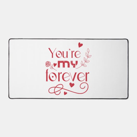 Jij bent mijn eeuwig Valentijnsdag cadeau Bureaumat (Voorkant)