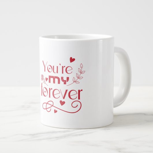 Jij bent mijn eeuwig Valentijnsdag cadeau Grote Koffiekop (Voorkant rechts)