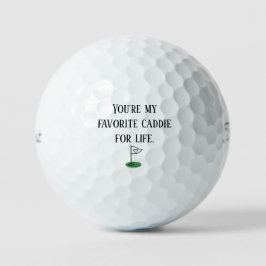 'Jij bent mijn favoriete caddie voor het leven' ju Golfballen