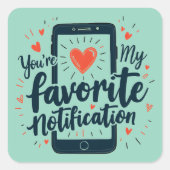 Jij Bent Mijn Favoriete Notificatie Digitale Toege Vierkante Sticker (Voorkant)