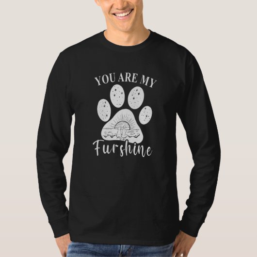 Jij bent mijn Furshine-hond Poes Moeder T-shirt (Voorkant)