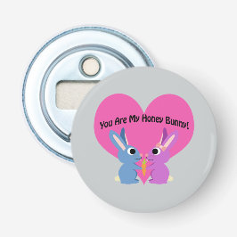Jij bent mijn honingBunny. Button Flesopener