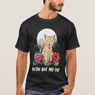 Jij bent mijn kat niet Introverte kat Antisociale T-shirt