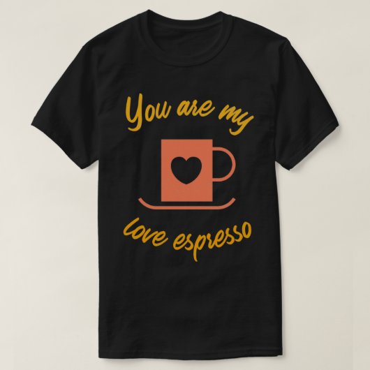 Jij bent mijn liefdesespresso caf 2 t-shirt (Design voorkant)