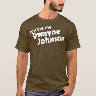 Jij bent mijn rots, mijn Dwayne Johnson T-shirt