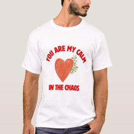 Jij Bent Mijn Rust in de Chaos T-shirt