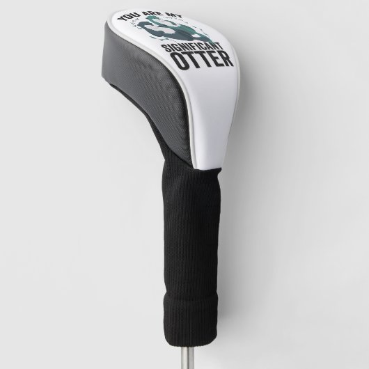 Jij bent mijn significante Otter helft Funny Valen Golfheadcover (Schuin)