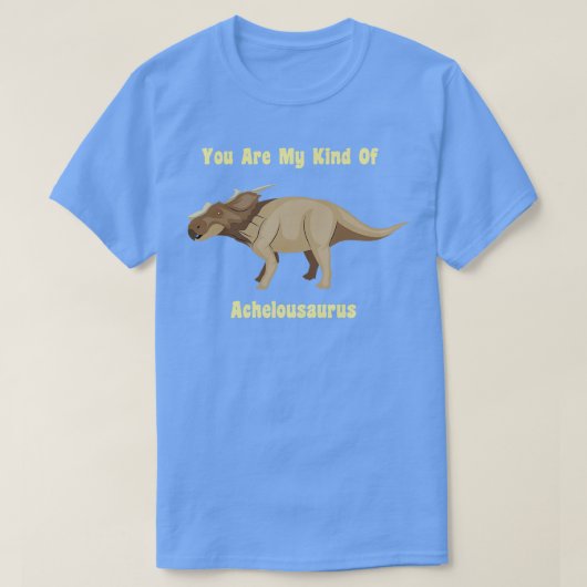 Jij bent mijn soort Achelousaurus T-shirt (Design voorkant)