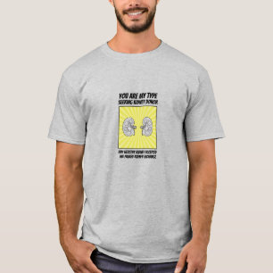 Jij bent mijn soort, nierdonor. t-shirt