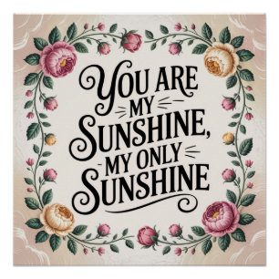 Jij Bent Mijn Zonneschijn, Mijn Enige Zonneschijn Perfect Poster