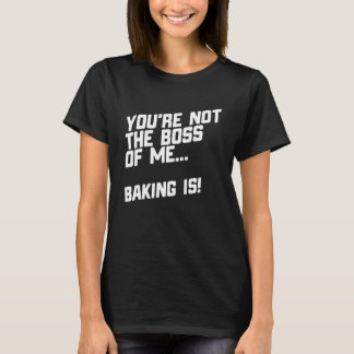 Jij bent niet de baas van mij bakken t-shirt