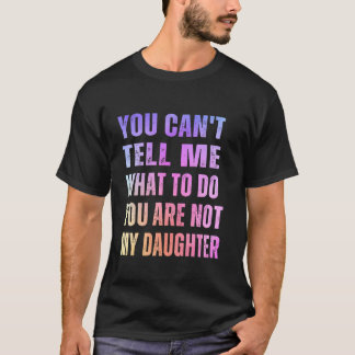 Jij Bent Niet Mijn Dochter Grappige Vader Vaderdag T-shirt