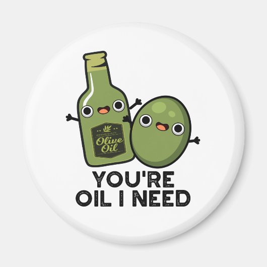 Jij bent olie ik heb een grappige olijfoliepun nod magneet (Voorkant)