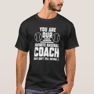 Jij Bent Onze Favoriete Honkbal Coach Sport T-shirt