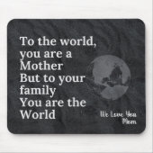 Jij bent onze wereld mama Mousepad Muismat (Voorkant)