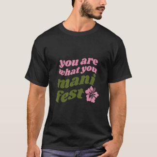 Jij bent wat je manifesteert Quotes inspirerend T-shirt