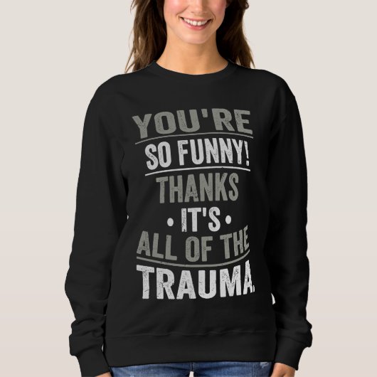 Jij bent zo  Bedankt Het is al het trauma Trui (Voorkant)