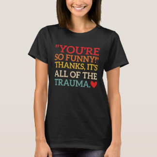 Jij Bent Zo Bedankt Het Is Allemaal De Trauma Pre T-shirt