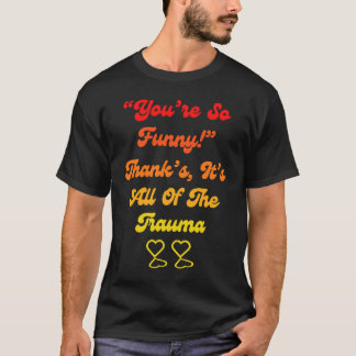 Jij bent zo  Bedankt Het is alles van het trauma c T-shirt