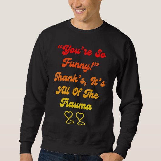 Jij bent zo Bedankt Het is alles van het Trauma C Trui (Voorkant)