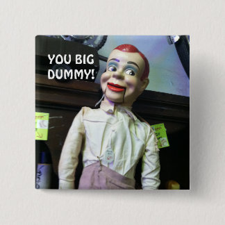 "Jij Big Dummy!" Ventriloquist Doll Photo Pin Vierkante Button 5,1 Cm