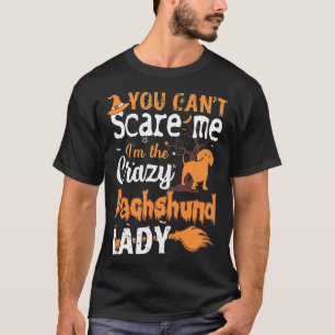 Jij Cant Scare Crazy Dachshund Lady Halloween T-shirt