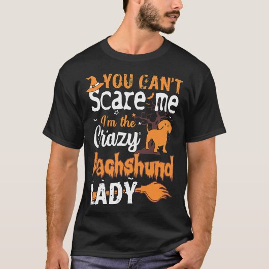 Jij Cant Scare Crazy Dachshund Lady Halloween T-shirt (Voorkant)