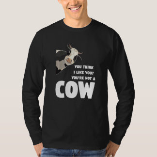 Jij denkt dat ik je leuk vind Je bent geen koe Koe T-shirt