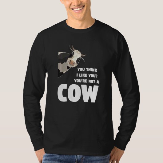 Jij denkt dat ik je leuk vind Je bent geen koe Koe T-shirt (Voorkant)