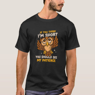 Jij Denkt Dat Ik Klein Ben Wacht Mijn Geduld Dier  T-shirt