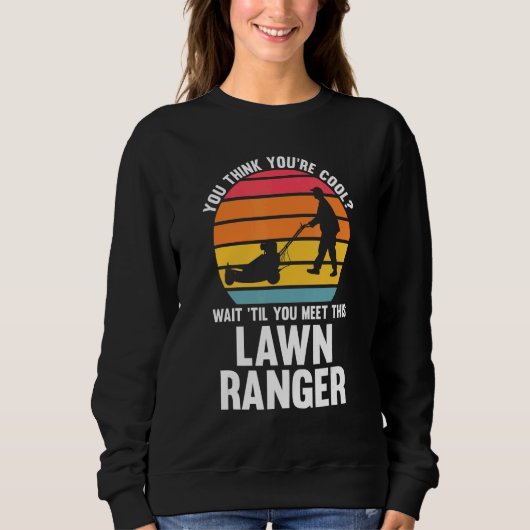 jij denkt dat je cool bent lawn ranger grasmaaier trui (Voorkant)
