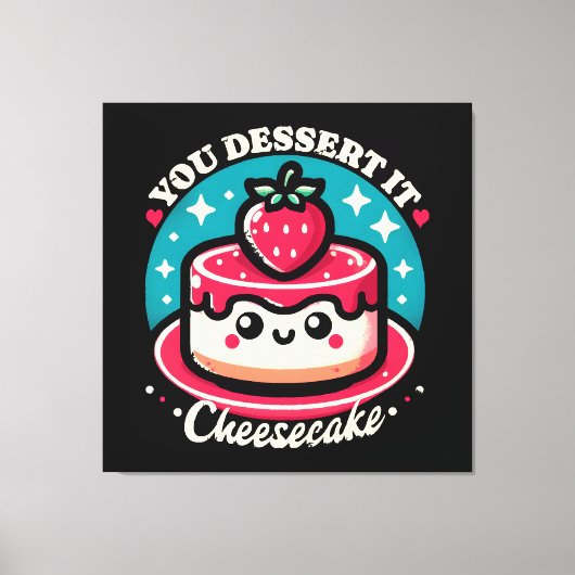 Jij dessert het - Cheesecake Kawaii Canvas Afdruk (Voorkant)