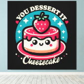 Jij dessert het - Cheesecake Kawaii Canvas Afdruk (Insitu (Houten vloer))