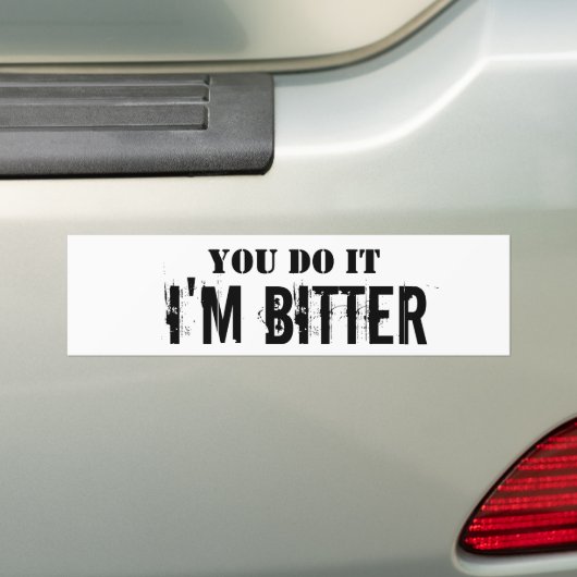 Jij doet het, ik ben bittere Bumpersticker (Op auto)