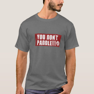 Jij Dont Paddle T-shirt