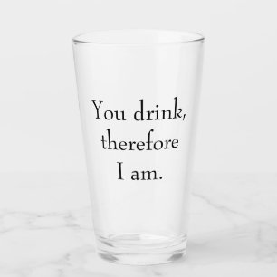 "Jij drink, dus ik ben" filosofisch denken Glas