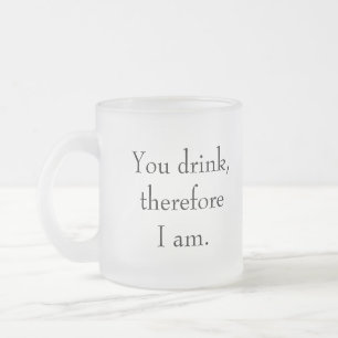 "Jij drink, dus ik ben" Filosofische Sentient Matglas Koffiemok