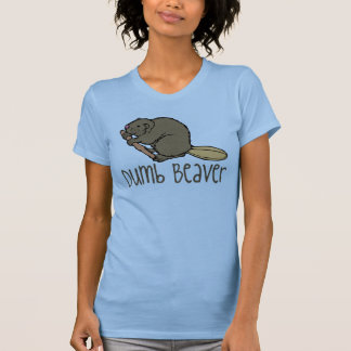 Jij Dumb Beaver. T-shirt