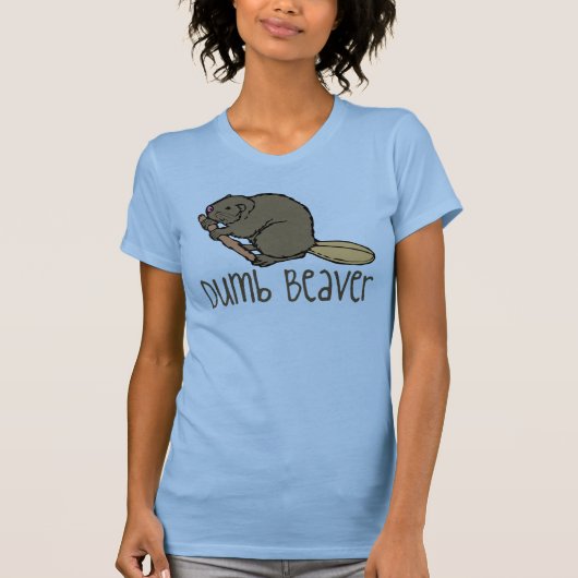 Jij Dumb Beaver. T-shirt (Voorkant)