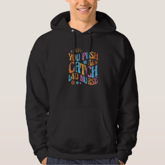 Jij duwt, ik vang verpleegkundige barende en beval hoodie