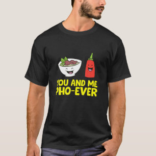 Jij en ik Pho Ever Ramen Pho Soup T-shirt