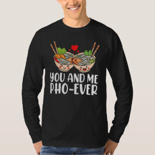 Jij en ik Pho Ooit Aziatische Vietnamese rijstnoed T-shirt