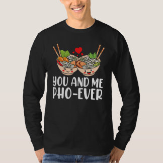 Jij en ik Pho Ooit Aziatische Vietnamese rijstnoed T-shirt