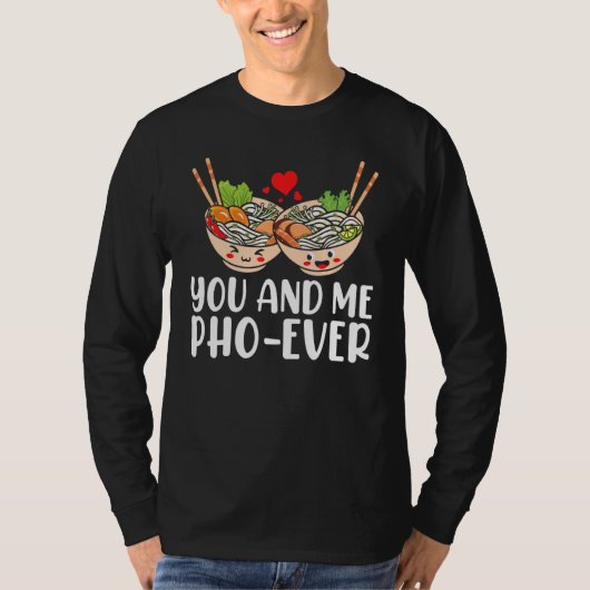 Jij en ik Pho Ooit Aziatische Vietnamese rijstnoed T-shirt (Voorkant)