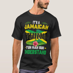 Jij Gaat Het Niet Snappen Het Is Een Jamaicaanse Z T-shirt