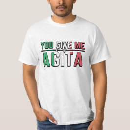 jij geeft me agita t-shirts