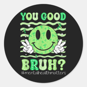 Jij Goed Broer Mentale Gezondheid Bewustzijn Steun Ronde Sticker